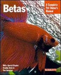 Barron's Complete Pet Owner's Manuals: Bettas: Everything about History, Care, Nutrition, Handling, and Behavior