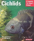 Barron's Complete Pet Owner's Manuals: Cichlids: Everything About Purchase, Care, Nutrition, Reproduction and Behavior